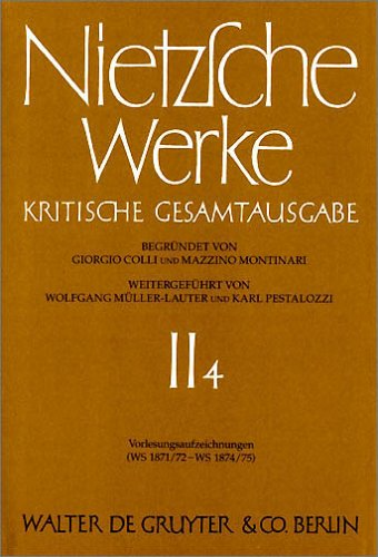 Werke, Kritische Gesamtausgabe, Abt.2, Bd.4, Vorlesungsaufzeichnungen (WS 1871/72 - WS 1874/75): Kristische Gesamtaugabe (Friedrich Nietzsche: Nietzsche Werke. Abteilung 2, Band 2) von de Gruyter